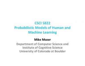 CSCI 5822 Probabilistic Models of Human and Machine