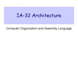 IA32 Architecture Computer Organization and Assembly Language Presentation