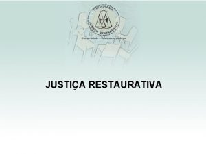 JUSTIA RESTAURATIVA JUSTIA RESTAURATIVA SITUAO Carro queimado no