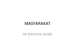 MASYARAKAT SRI WAHYUNI M Mid Masyarakat 1 Menurut