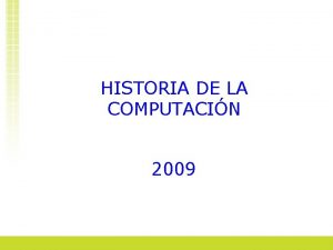HISTORIA DE LA COMPUTACIN 2009 Los primeros orgenes