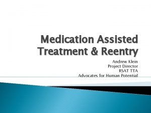 Medication Assisted Treatment Reentry Andrew Klein Project Director