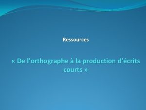 Ressources De lorthographe la production dcrits courts 5
