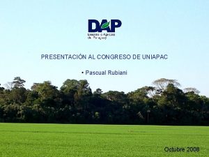 PRESENTACIN AL CONGRESO DE UNIAPAC Pascual Rubiani Octubre