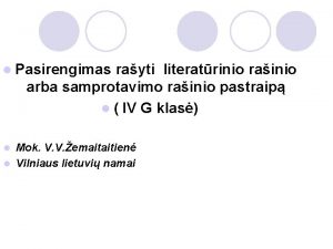 l Pasirengimas rayti literatrinio rainio arba samprotavimo rainio