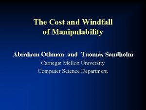 The Cost and Windfall of Manipulability Abraham Othman