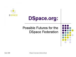 DSpace org Possible Futures for the DSpace Federation