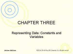 CHAPTER THREE Representing Data Constants and Variables Mc