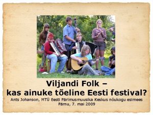 Viljandi Folk kas ainuke teline Eesti festival Ants