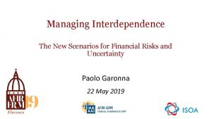 Managing Interdependence The New Scenarios for Financial Risks