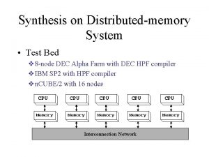 Synthesis on Distributedmemory System Test Bed v 8