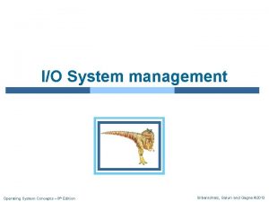 IO System management Operating System Concepts 9 th