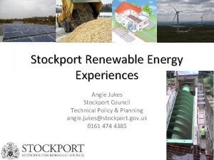 Stockport Renewable Energy Experiences Angie Jukes Stockport Council