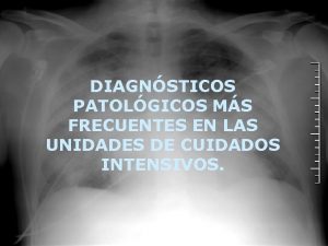 DIAGNSTICOS PATOLGICOS MS FRECUENTES EN LAS UNIDADES DE