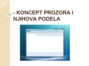 KONCEPT PROZORA I NJIHOVA PODELA U operativnom sistemu