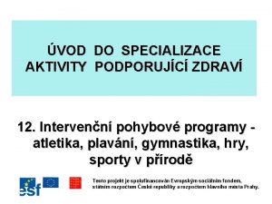 VOD DO SPECIALIZACE AKTIVITY PODPORUJC ZDRAV 12 Intervenn