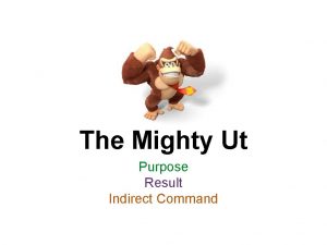 The Mighty Ut Purpose Result Indirect Command Purpose