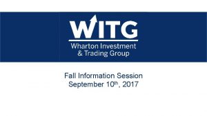 Fall Information Session September 10 th 2017 What