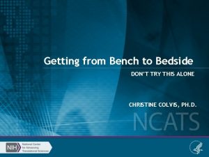 Getting from Bench to Bedside DONT TRY THIS