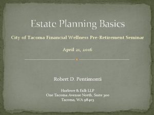 Estate Planning Basics City of Tacoma Financial Wellness