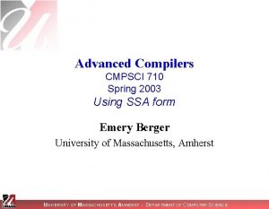 Advanced Compilers CMPSCI 710 Spring 2003 Using SSA