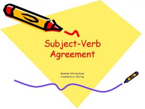 SubjectVerb Agreement Brenham Writing Room Created by D