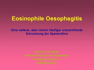 Eosinophile Oesophagitis Eine seltene aber immer hufiger anzutreffende