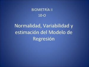 BIOMETRA II 10 O Normalidad Variabilidad y estimacin