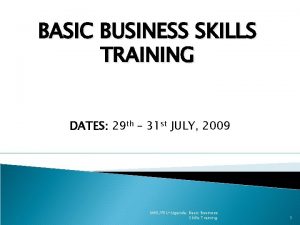 BASIC BUSINESS SKILLS TRAINING DATES 29 th 31