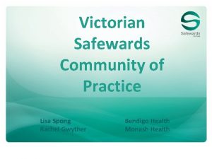 Victorian Safewards Community of Practice Lisa Spong Rachel