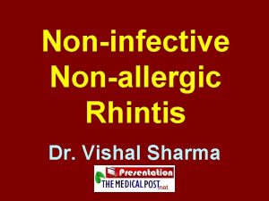 Noninfective Nonallergic Rhintis Dr Vishal Sharma 1 Vasomotor
