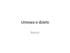 Umowa o dzieo kazusy Art 355 1 Dunik