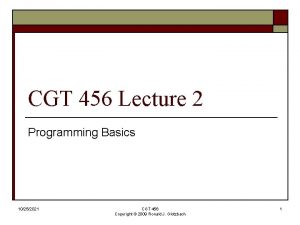 CGT 456 Lecture 2 Programming Basics 10252021 CGT