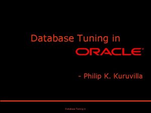 Database Tuning in Philip K Kuruvilla Database Tuning