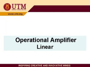 Operational Amplifier Linear Introduction Operational amplifier or opamp