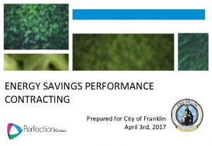 ENERGY SAVINGS PERFORMANCE CONTRACTING Prepared for City of