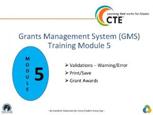 Grants Management System GMS Training Module 5 M