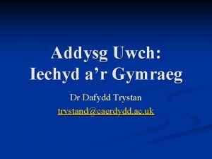 Addysg Uwch Iechyd ar Gymraeg Dr Dafydd Trystan