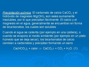 Precipitacin qumica El carbonato de calcio Ca CO