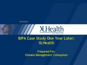 10252021 BIPA Case Study One Year Later XLHealth