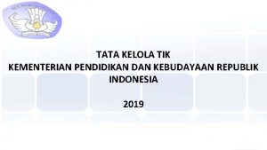 TATA KELOLA TIK KEMENTERIAN PENDIDIKAN DAN KEBUDAYAAN REPUBLIK