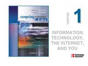 CHAPTER 1 INFORMATION TECHNOLOGY THE INTERNET AND YOU