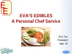 E E EVAS EDIBLES A Personal Chef Service