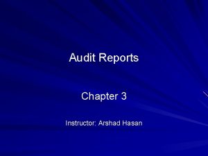 Audit Reports Chapter 3 Instructor Arshad Hasan 2010