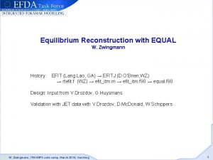 Equilibrium Reconstruction with EQUAL W Zwingmann History EFIT