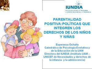 PARENTALIDAD POSITIVA POLTICAS QUE INTEGREN LOS DERECHOS DE