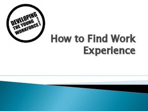How to Find Work Experience Work Experience at