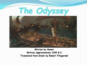 The Odyssey Written by Homer Written Approximately 1200
