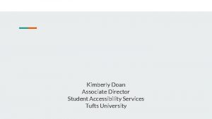 Kimberly Doan Associate Director Student Accessibility Services Tufts
