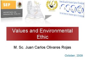 Values and Environmental Ethic M Sc Juan Carlos